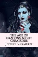 The Age of Dragons: Night Creatures 1727062531 Book Cover