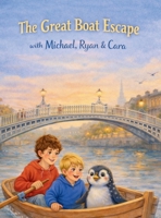 The Great Boat Escape: A Magical Adventure on Dublin's River Liffey (The Michael, Ryan & Cara Adventures) 1068310030 Book Cover