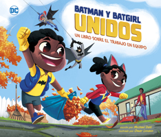Batman Y Batgirl Unidos: Un Libro Sobre El Trabajo En Equipo (Superhéroes de DC) (Spanish Edition) 1684467551 Book Cover