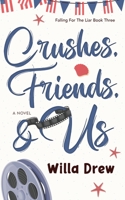 Crushes, Friends, & Us 1957897082 Book Cover