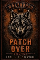 Patch Over: You don't choose the patch. It chooses you. (Wolfhound MC) B0GXRNMJCK Book Cover