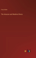 The Amazon and Madeira Rivers 3337239102 Book Cover