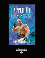 Tapped Out By Jesus: From The Cage To The Cross 1610360974 Book Cover