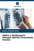 Alpha-1-Antitrypsin-Mangel (AATD) Finanzielle Kosten (German Edition) 6208219647 Book Cover