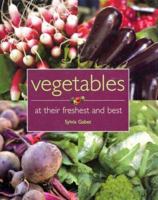 Vegetables: At Their Freshest and Best 1844301389 Book Cover