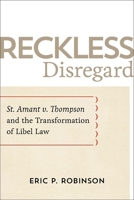 Reckless Disregard: St. Amant V. Thompson and the Transformation of Libel Law 0807169404 Book Cover