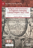 Religion and Governance in England's Emerging Colonial Empire, 1601-1698 3030701336 Book Cover