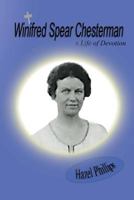 Winifred Spear Chesterman: A Life of Devotion: A short biography of Lady Winifred Chesterman 1492963399 Book Cover