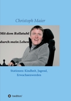 Mit dem Rollstuhl durch mein Leben: Stationen: Kindheit, Jugend, Erwachsenwerden 3749772975 Book Cover