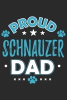 Proud Schnauzer Dad: Funny Cool Schnauzer Dog Journal Notebook Workbook Diary Planner - 6x9 - 120 Dot Grid Pages With An Awesome Comic Quote On The Cover. Cute Gift For Proud Dog Dads, Pet Owner, Enth 1691104655 Book Cover