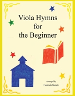 Viola Hymns for the Beginner: Easy Hymns for Early Violists B0B5KQSPHY Book Cover