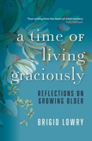 A Time of Living Graciously: Reflections on Growing Older 1760996882 Book Cover