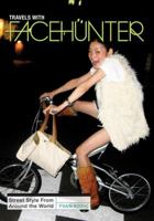 Travels with Face Hunter: Street Style from Around the World 0762449128 Book Cover