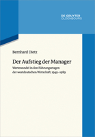 Der Aufstieg der Manager: Wertewandel in den Führungsetagen der westdeutschen Wirtschaft, 1949-1989 (Wertewandel im 20. Jahrhundert 7) 3110776715 Book Cover