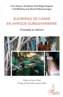 Sucreries de canne en Afrique subsaharienne: Procédés et métiers (Harmattan Cameroun) (French Edition) 234304564X Book Cover