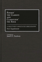 Rockin' the Classics and Classicizin' the Rock: A Selectively Annotated Discography; First Supplement (Discographies) 0313275424 Book Cover