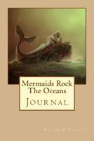 Mermaids Rock the Oceans: Journal 1533603723 Book Cover