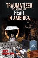 Traumatized By Two Levels of Fear In America B0DZ3ZMS2W Book Cover