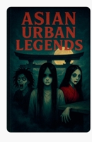 Asian Urban Legends B0GFY8GT65 Book Cover