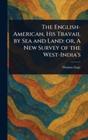 The English-American, His Travail by Sea and Land: or, A New Survey of the West-India's 102340690X Book Cover