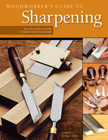 Woodworker's Guide to Sharpening: All You Need to Know to Keep Your Tools Sharp 1565233093 Book Cover