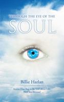 Through the Eye of the Soul: Stories That Beg to Be Told about Life: Here and Beyond 1452579091 Book Cover