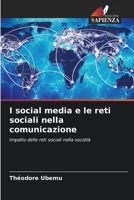 I social media e le reti sociali nella comunicazione: Impatto delle reti sociali nella società 620593308X Book Cover