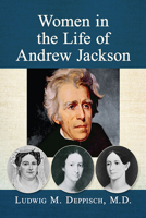 Women in the Life of Andrew Jackson 1476679916 Book Cover