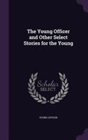 The Young Officer and Other Select Stories for the Young 1146265662 Book Cover