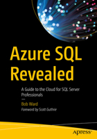 Azure SQL Revealed: A Guide to the Cloud for SQL Server Professionals 1484259300 Book Cover