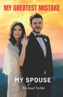 My Greatest Mistake: My Spouse B0C1J3D9XB Book Cover