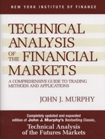 Technical Analysis of the Financial Markets: A Comprehensive Guide to Trading Methods and Applications (New York Institute of Finance) 013898008X Book Cover