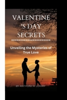 Valentine's Day Secrets: Unveiling the Mysteries of True Love B0CVDFBBL9 Book Cover