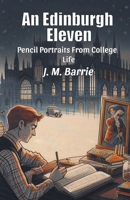 An Edinburgh Eleven Pencil Portraits From College Life 9369079327 Book Cover