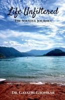 Life Unfiltered: The Soulful Journey B0GTVW3196 Book Cover