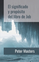 El significado y propósito del libro de Job (Spanish Edition) 1913133524 Book Cover