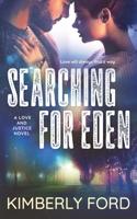 Searching For Eden: A Love and Justice Novel B086FLTD3C Book Cover