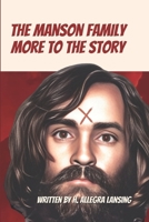 The Manson Family: More to the Story 1075489881 Book Cover
