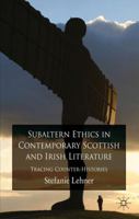 Subaltern Ethics in Contemporary Scottish and Irish Literature: Tracing Counter-Histories 1349317411 Book Cover