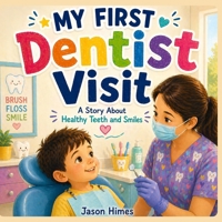 My First Dentist Visit: A Story About Healthy Teeth and Smiles B0GY4FSB83 Book Cover
