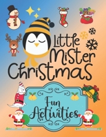 Little Mister Christmas: Fun Activities and Coloring Book for Kids B08NWWY8Y4 Book Cover