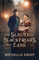 The Sleuth of Blackfriars Lane: Volume 3 1636097944 Book Cover