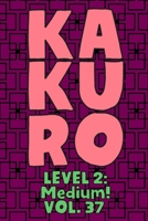 Kakuro Level 2: Medium! Vol. 37: Play Kakuro 14x14 Grid Medium Level Number Based Crossword Puzzle Popular Travel Vacation Games Japanese Mathematical ... Fun for All Ages Kids to Adult Gifts B08P1YGFZV Book Cover