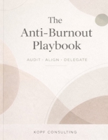 The Anti-Burnout Playbook: Audit, Align, Delegate 1105885933 Book Cover