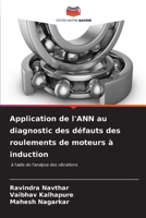 Application de l'ANN au diagnostic des défauts des roulements de moteurs à induction (French Edition) 6206646823 Book Cover