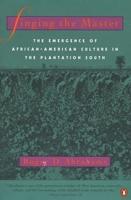 Singing the Master: The Emergence of African-American Culture in the Plantation South 0140179194 Book Cover