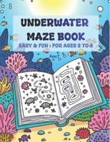 Underwater Maze Book: 25 Easy & Fun Mazes : For ages 2 to 6 B0GC6KV47F Book Cover