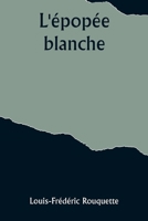 L'épopée blanche (French Edition) 9357921079 Book Cover
