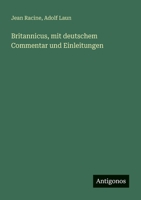 Britannicus, mit deutschem Commentar und Einleitungen (German Edition) 338640037X Book Cover