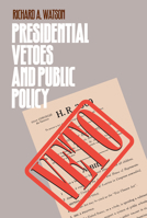 Presidential Vetoes and Public Policy (Studies in Government and Public Policy) 0700606203 Book Cover